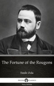 Title: The Fortune of the Rougons by Emile Zola (Illustrated), Author: Emile Zola