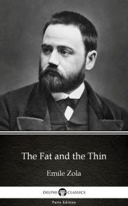 Title: The Fat and the Thin by Emile Zola (Illustrated), Author: Emile Zola