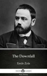 Title: The Downfall by Emile Zola (Illustrated), Author: Emile Zola