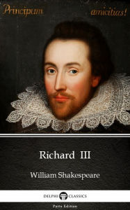 Title: Richard III by William Shakespeare (Illustrated), Author: William Shakespeare