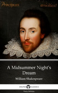 Title: A Midsummer Night's Dream by William Shakespeare (Illustrated), Author: William Shakespeare