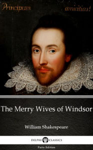 Title: The Merry Wives of Windsor by William Shakespeare (Illustrated), Author: William Shakespeare