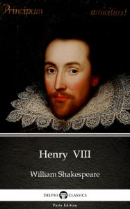 Title: Henry VIII by William Shakespeare (Illustrated), Author: William Shakespeare