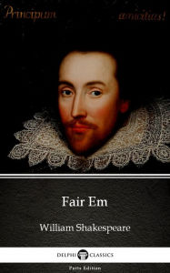 Title: Fair Em by William Shakespeare - Apocryphal (Illustrated), Author: Ali Mwaligulu