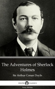 Title: The Adventures of Sherlock Holmes by Sir Arthur Conan Doyle (Illustrated), Author: Sir Arthur Conan Doyle