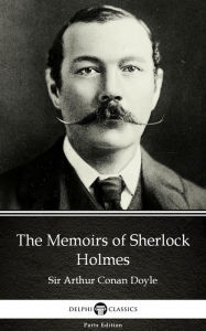 Title: The Memoirs of Sherlock Holmes by Sir Arthur Conan Doyle (Illustrated), Author: Sir Arthur Conan Doyle