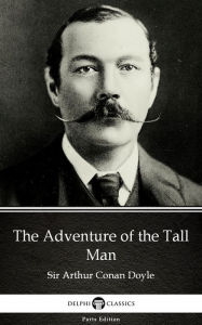 Title: The Adventure of the Tall Man by Sir Arthur Conan Doyle (Illustrated), Author: Sir Arthur Conan Doyle