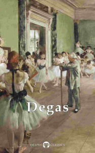 Title: Delphi Complete Works of Edgar Degas (Illustrated), Author: Peter Russell