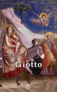 Title: Delphi Complete Works of Giotto (Illustrated), Author: Giotto di Bondone