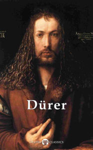 Title: Delphi Complete Works of Albrecht Dürer (Illustrated), Author: Albrecht Dürer