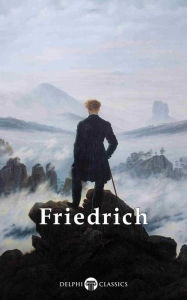 Title: Delphi Complete Paintings of Caspar David Friedrich (Illustrated), Author: Peter Russell