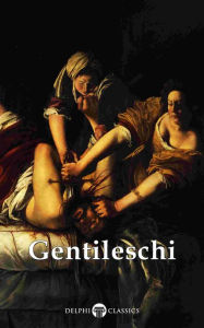 Title: Delphi Complete Works of Artemisia Gentileschi (Illustrated), Author: Peter Russell