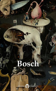 Title: Delphi Complete Works of Hieronymus Bosch (Illustrated), Author: Hieronymus Bosch