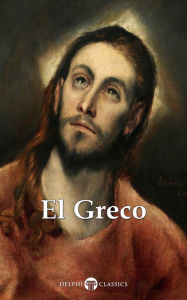 Title: Delphi Complete Works of El Greco (Illustrated), Author: El Greco