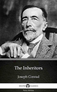 Title: The Inheritors by Joseph Conrad (Illustrated), Author: Joseph Conrad