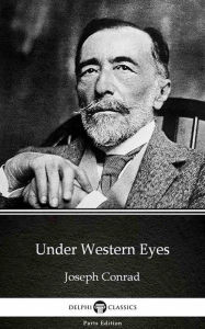 Title: Under Western Eyes by Joseph Conrad (Illustrated), Author: Joseph Conrad