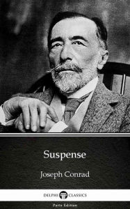 Title: Suspense by Joseph Conrad (Illustrated), Author: Joseph Conrad
