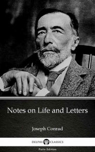 Title: Notes on Life and Letters by Joseph Conrad (Illustrated), Author: Joseph Conrad