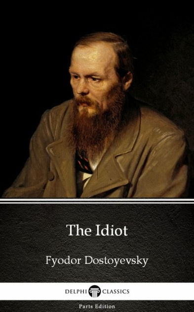 The Idiot by Fyodor Dostoyevsky by Fyodor Dostoyevsky | eBook | Barnes ...