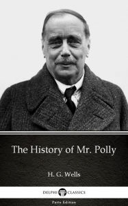 Title: The History of Mr. Polly by H. G. Wells (Illustrated), Author: H. G. Wells