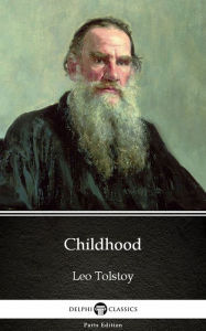 Title: Childhood by Leo Tolstoy (Illustrated), Author: Leo Tolstoy