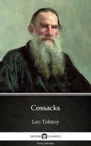 Title: Cossacks by Leo Tolstoy (Illustrated), Author: Leo Tolstoy