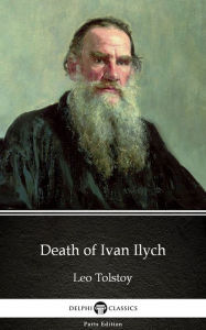 Title: Death of Ivan Ilych by Leo Tolstoy (Illustrated), Author: Leo Tolstoy