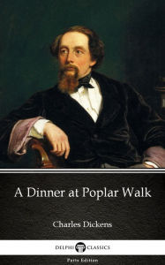 Title: A Dinner at Poplar Walk by Charles Dickens (Illustrated), Author: Charles Dickens