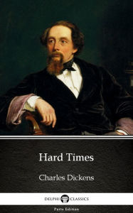 Title: Hard Times by Charles Dickens (Illustrated), Author: Charles Dickens