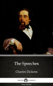 Title: The Speeches by Charles Dickens (Illustrated), Author: Charles Dickens