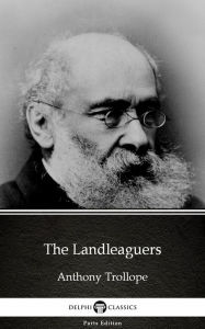Title: The Landleaguers by Anthony Trollope (Illustrated), Author: Anthony Trollope