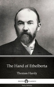 Title: The Hand of Ethelberta by Thomas Hardy (Illustrated), Author: Thomas Hardy