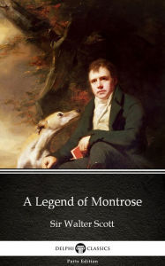 Title: A Legend of Montrose by Sir Walter Scott (Illustrated), Author: Sir Walter Scott