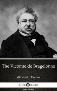 Title: The Vicomte de Bragelonne by Alexandre Dumas (Illustrated), Author: Alexandre Dumas