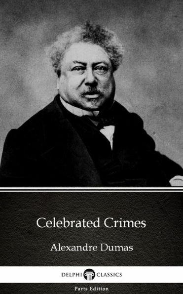 Celebrated Crimes by Alexandre Dumas (Illustrated)