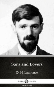 Title: Sons and Lovers by D. H. Lawrence (Illustrated), Author: D. H. Lawrence