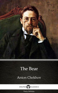 Title: The Bear by Anton Chekhov (Illustrated), Author: Anton Chekhov