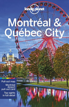 Lonely Planet Montreal Quebec City By Lonely Planet Steve Fallon Regis St Louis Phillip Tang Paperback Barnes Noble