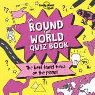 Title: The Round the World Quiz Book, Author: Lonely Planet Kids