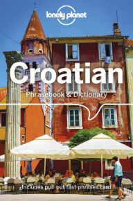 Title: Lonely Planet Croatian Phrasebook & Dictionary, Author: Gordana & Ivan Ivetac