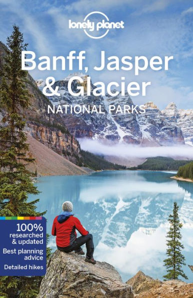 Lonely Planet Banff, Jasper and Glacier National Parks