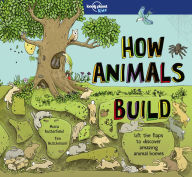 Title: Lonely Planet Kids How Animals Build, Author: Moira Butterfield
