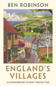 Title: England's Villages: An Extraordinary Journey Through Time, Author: Dr Ben Robinson