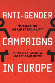 Title: Anti-Gender Campaigns in Europe: Mobilizing against Equality, Author: Roman Kuhar