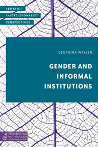 Title: Gender and Informal Institutions, Author: Georgina Waylen