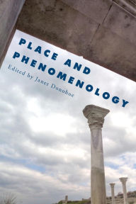 Title: Place and Phenomenology, Author: Janet Donohoe Professor of Philosophy