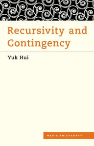Title: Recursivity and Contingency, Author: Yuk Hui
