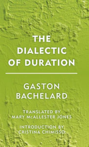 Title: The Dialectic of Duration, Author: Gaston Bachelard