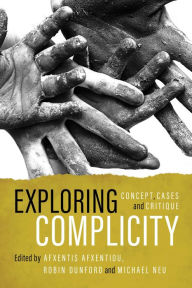 Title: Exploring Complicity: Concept, Cases and Critique, Author: Michael Neu