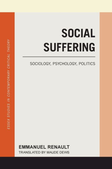 Social Suffering: Sociology, Psychology, Politics